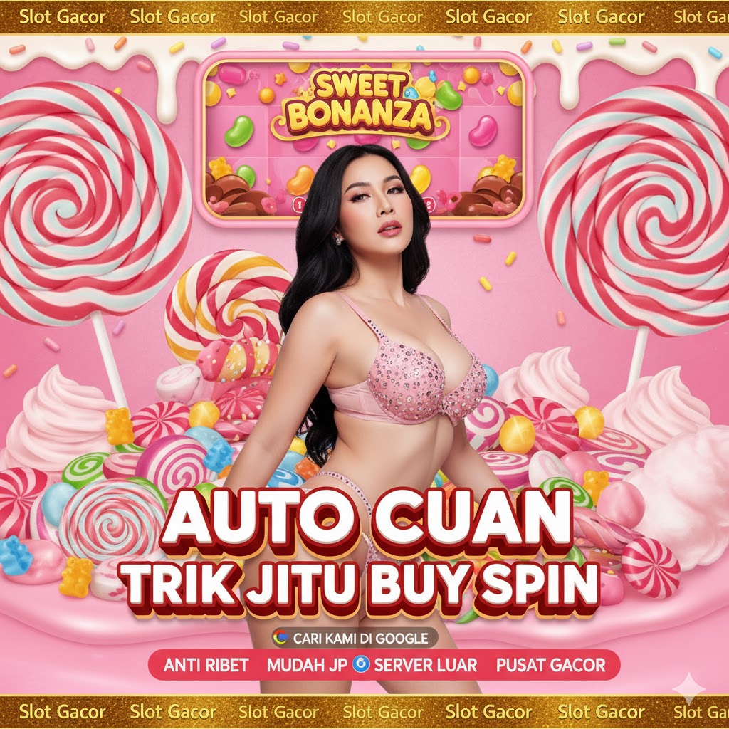 Auto Cuan Sweet Bonanza Trik Jitu Beli Putaran Murah Langsung Scatter Bom Besar Pola Paling 'Gacor' Hari Ini Anti 'Rungkad'