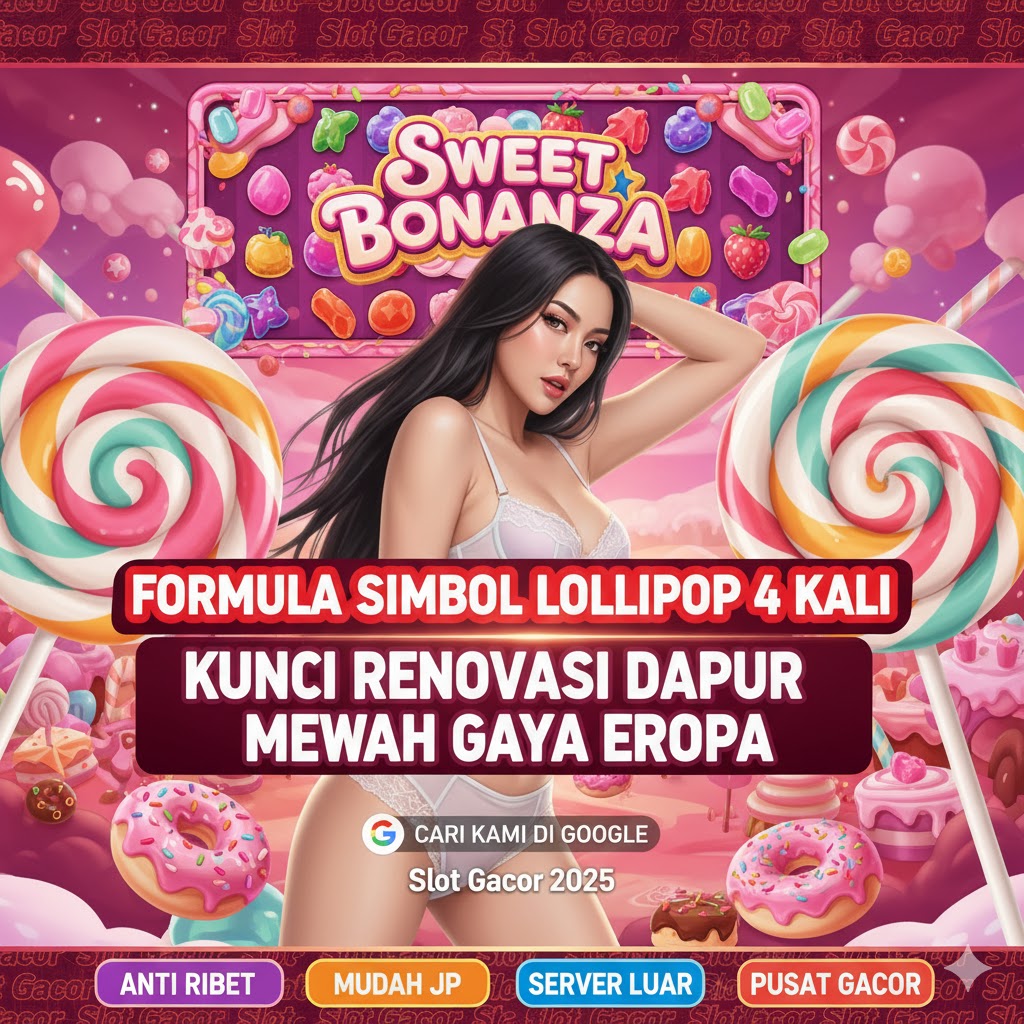 Formula Sweet Bonanza Simbol Lollipop 4 Kali Kunci Renovasi Dapur Mewah Gaya Eropa