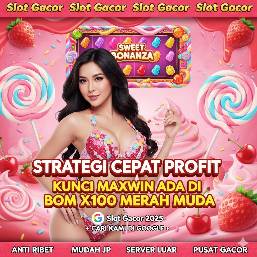 Strategi Cepat Profit Sweet Bonanza yang Menjadi Kunci Kemenangan Maksimal Ada pada Bom X100 Merah Muda!