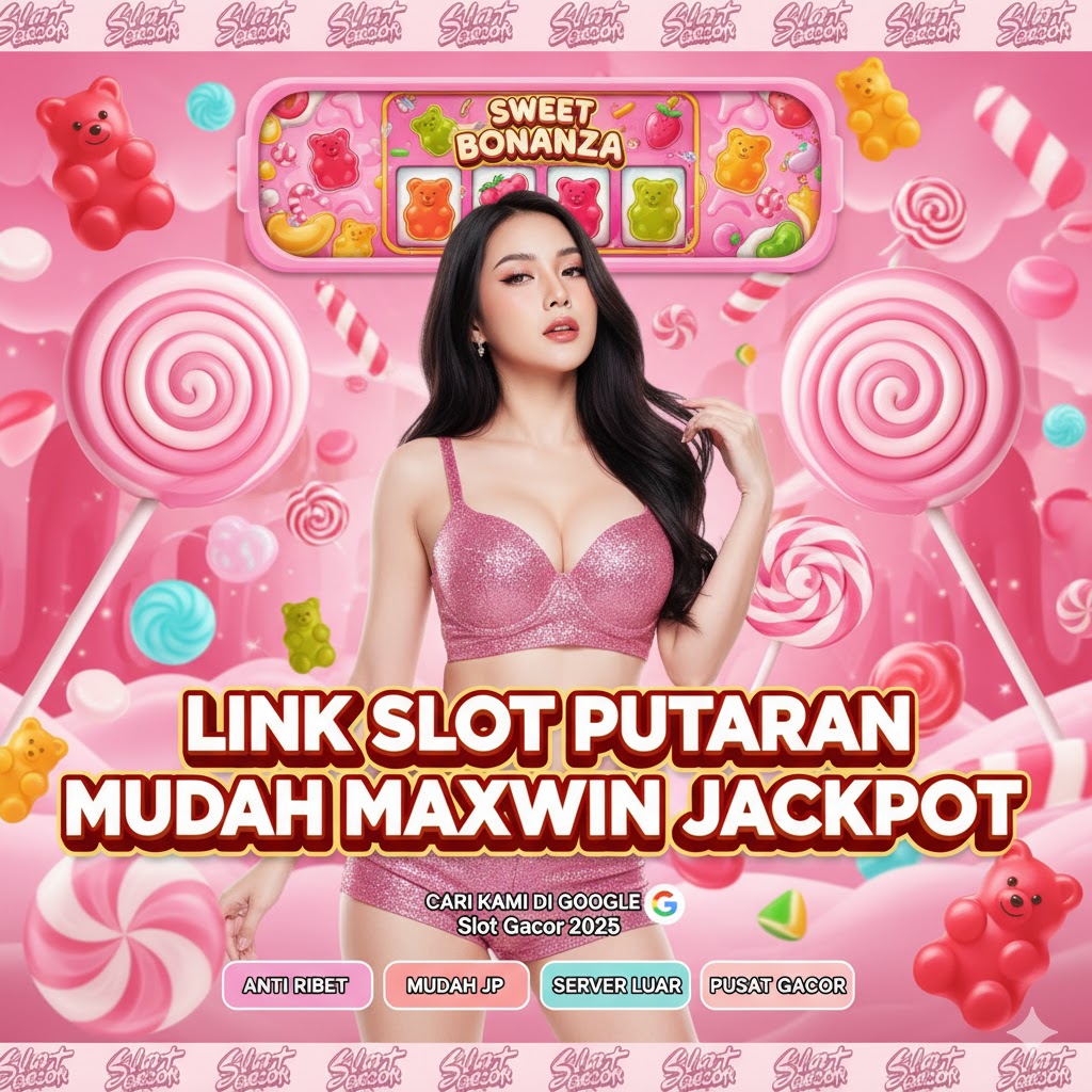 Link Slot Putaran Sweet Bonanza Gacor Pragmatic Play Mudah Maxwin Jackpot